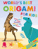 World's Best Origami for Kids: Learn How to Make Dinosaurs, Animals, Cars and More-With Origmai Paper Included!