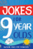 Jokes for 9 Year Olds: Awesome Jokes for 9 Year Olds-Birthday Or Christmas Gifts for 9 Year Olds (Kids Joke Books Ages 6-12)
