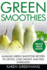 Green Smoothies: Alkaline Green Smoothie Recipes to Detox, Lose Weight, and Feel Energized (Paperback Or Softback)