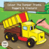 Colour the Dumper Trucks, Diggers & Tractors: A Fun Colouring Book For 2-6 Year Olds