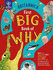 Britannica First Big Book of Why: Why Cant Penguins Fly? Why Do We Brush Our Teeth? Why Does Popcorn Pop? the Ultimate Book of Answers for Kids Who Need to Know Why!