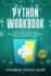 Python Workbook: Learn How to Quickly and Effectively Program With Exercises, Projects, and Solutions