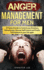 Anger Management for Men: a Practical Guide to Control Your Emotions, Defuse Anger, Recover Self Control and Finally Find Balance in Your Life Again