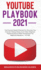 Youtube Playbook 2021: the Practical Guide & Secrets for Growing Your Channel, Making Money as a Video Influencer, Mastering Social Media Marketing, Mastering Social Media Marketing