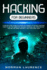 Hacking for Beginners: a Step-By-Step Guide to Learn the Concept of Ethical Hacking; How to Use the Essential Hacking Command-Line, Penetration Testing and Basic Security for Your First Hack