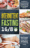 Intermittent Fasting 16/8: a Beginner's Guide to the 16/8 Method for Men and Women, How to Lose Weight Quickly, Boost Energy and Control Hunger W