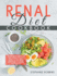 Renal Diet Cookbook: Manage Kidney Diseases and Avoid Dialysis With Fresh Flavorful Meals. Regain Control of Your Eating Lifestyle With 100+ Recipes Low in Sodium, Potassium, and Phosphorus