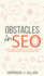 Obstacles in Seo: How to Navigate Through Internet Problems, Overcome Difficulties and Achieve All Your Financial Goals