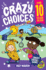 Crazy Choices for 10 Year Olds: Mad Decisions and Tricky Trivia in a Book You Can Play! (Crazy Choices for Kids)