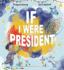 If I Were President Format: Trade Hardcover