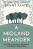 A Midland Meander: A Circular Walk around the West Midlands