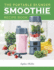 Portable Blender Smoothie Recipe Book: Healthy Smoothie, Juices & High Protein Blends for Personal Blenderson the Go