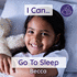 I Can Go to Sleep: a Gentle Introduction to Getting Ready for Bed and Falling Asleep: 9 (Becca's I Can Do It! ' Books)