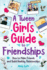 A Tween Girl's Guide to Friendships: How to Make Friends and Build Healthy Relationships. the Complete Friendship Handbook for Young Girls. (Tween Guides to Growing Up)