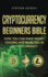 Cryptocurrency Beginners Bible: How You Can Make Money Trading and Investing in Cryptocurrency