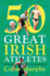 50 Great Irish Athletes: the Men and Women Who Did Ireland Proud in Athletics Arenas Around the World