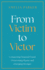 From Victim to Victor: Conquering Financial Fraud, Overcoming Shame and Emerging Stronger