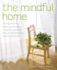 Mindful Home: The Secrets to Making Your Home a Place of Harmony, Beauty, Wisdom and True Happiness