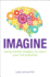 Imagine: Using Mental Imagery to Reach Your Full Potential