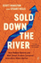 Sold Down the River