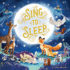 Sing to Sleep-Classic Lullabies With Beautifully Illustrated Scenes of Forest Animals-Ages 12-36 Months