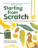 Starting From Scratch: What You Should Know About Food and Cooking