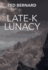 Late-K Lunacy