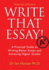 Write That Essay! Tertiary Edition: a Practical Guide to Writing Better Essays and Achieving Higher Grades