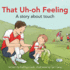 That Uh-Oh Feeling: a Story About Touch (I'M a Great Little Kid)