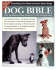 The Original Dog Bible: the Definitive New Source to All Things Dog