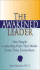 The Awakened Leader: One Simple Leadership Style That Works Every Time, Everywhere