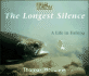 The Longest Silence: a Life in Fishing