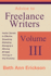 Advice to Freelance Writers: Insider Secrets to Effective Shoestring Marketing, Managing a Winning Mindset, and Thriving in Any Economy Volume 3