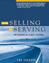 From Selling to Serving: the Essence of Client Creation [Hardcover] Lou Cassara