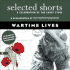 Selected Shorts: Wartime Lives (Selected Shorts: a Celebration of the Short Story)