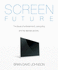 Screen Future: the Future of Entertainment, Computing and the Devices We Love