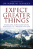 Expect Greater Things: Fulfilling Your God-Given Potential as a Person of Faith