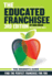 The Educated Franchisee: Find the Right Franchise for You, 3rd Edition