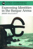 Expressing Identities in the Basque Arena (World Anthropology)