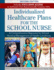Individualized Healthcare Plans for the School Nurse-Second Edition
