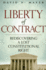 Liberty of Contract: Rediscovering a Lost Constitutional Right