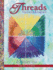Threads: the Basics & Beyond: the Complete Visual Guide to Thread Techniques & Creativity (Landauer) Learn to Use Thread as Paint, Texture, Ornament, Structure, Embellishment, in Quilting, and More
