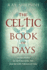 The Celtic Book of Days: Ancient Wisdom for Each Day of the Year From the Celtic Followers of Christ