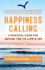 Happiness Calling: a Practical Guide for Saying Yes to Life's Joy