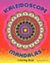 Kaleidoscope Mandalas Coloring Book (Vol: 2
