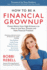 How to Be a Financial Grownup: Proven Advice From High Achievers on How to Live Your Dreams and Have Financial Freedom