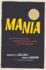 Mania (the Story of the Outraged and Outrageous Lives That Launched a Cultural Revolution)