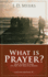 What is Prayer? : How to Pray to God the Way You Talk to a Friend