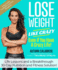 Lose Weight Like Crazy Even If You Have a Crazy Life! : Life Lessons and a Breakthrough 30-Day Nutrition and Fitness Solution!