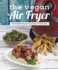 The Vegan Air Fryer the Healthier Way to Enjoy Deepfried Flavors